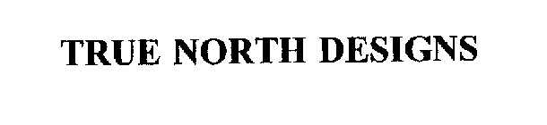 TRUE NORTH DESIGNS