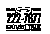 222-7677 CAREER TALK