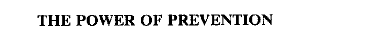 THE POWER OF PREVENTION