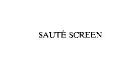 SAUTE SCREEN