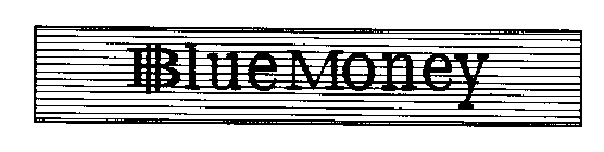 BLUE MONEY