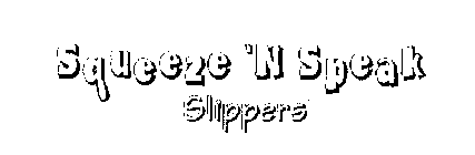 SQUEEZE 'N SPEAK SLIPPERS