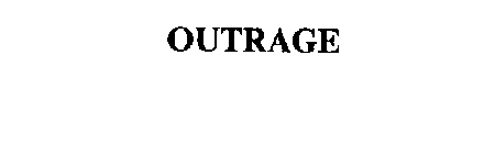 OUTRAGE