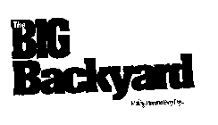 THE BIG BACKYARD MAKING MEMORIES EVERY DAY...