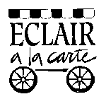 ECLAIR A LA CARTE