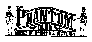 THE PHANTOM CLUB HOUSE OF SPIRITS & VICTUALS