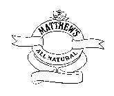 EST. 1979 MATTHEW'S ALL NATURAL