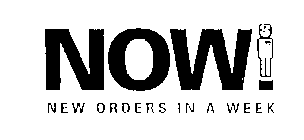 NOW NEW ORDERS IN A WEEK