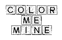 COLOR ME MINE