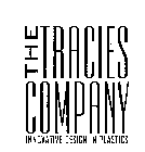 THE TRACIES COMPANY INNOVATIVE DESIGN IN PLASTICS