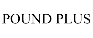 POUND PLUS