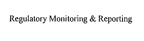 REGULATORY MONITORING & REPORTING