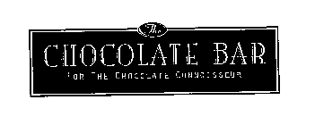 THE CHOCOLATE BAR FOR THE CHOCOLATE CONNOISSEUR