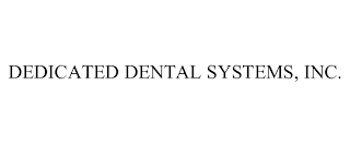 DEDICATED DENTAL SYSTEMS, INC.