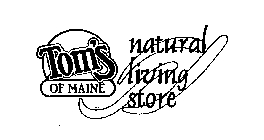 TOM'S OF MAINE NATURAL LIVING STORE