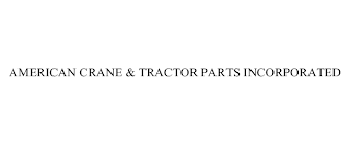 AMERICAN CRANE & TRACTOR PARTS INCORPORATED