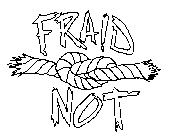 FRAID NOT