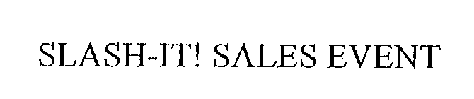 SLASH-IT! SALES EVENT