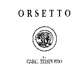 ORSETTO BY CASAL THAULERO