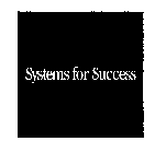 SYSTEMS FOR SUCCESS