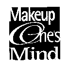 MAKEUP ONE'S MIND