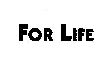 FOR LIFE