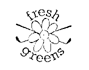 FRESH GREENS