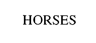 HORSES