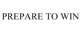 PREPARE TO WIN