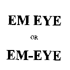 EM EYE