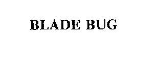 BLADE BUG