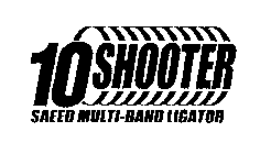 10 SHOOTER SAEED MULTI-BAND LIGATOR