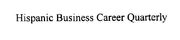 HISPANIC BUSINESS CAREER QUARTERLY
