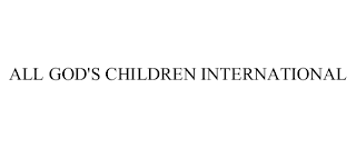 ALL GOD'S CHILDREN INTERNATIONAL