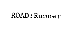 ROAD:RUNNER