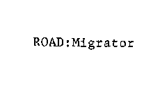 ROAD:MIGRATOR