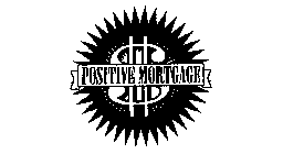 $ POSITIVE MORTGAGE