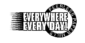 PEERLESS PAPER MILLS EVERYWHERE EVERY DAY!