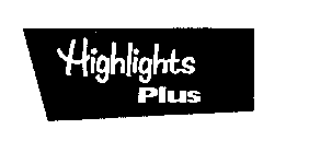 HIGHLIGHTS PLUS