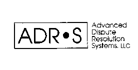 ADR S ADVANCED DISPUTE RESOLUTION SYSTEMS, LLC