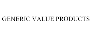 GENERIC VALUE PRODUCTS