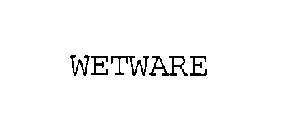 WETWARE