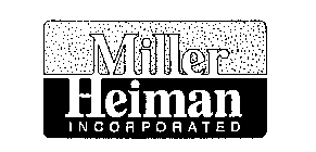 MILLER HEIMAN INCORPORATED