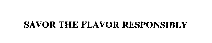 SAVOR THE FLAVOR RESPONSIBLY