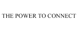 THE POWER TO CONNECT