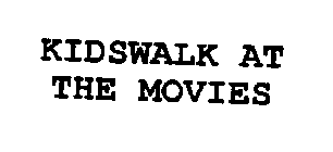 KIDSWALK AT THE MOVIES