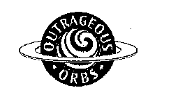 OUTRAGEOUS ORBS