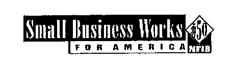 SMALL BUSINESS WORKS FOR AMERICA NFIB 50
