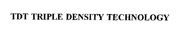 TDT TRIPLE DENSITY TECHNOLOGY