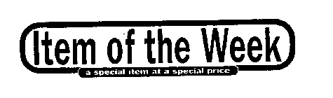 ITEM OF THE WEEK A SPECIAL ITEM AT A SPECIAL PRICE